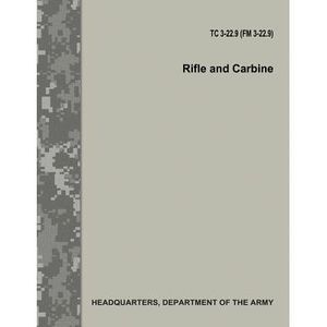 Rifle and Carbine (TC 3-22.9 / FM 3-22.9) -- Department Of the Army